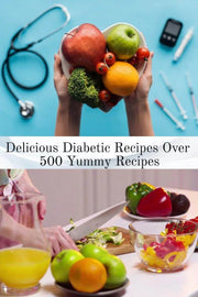 Delicious Diabetic  Recipes Over 500 Yummy Recipes CE digital downloads
