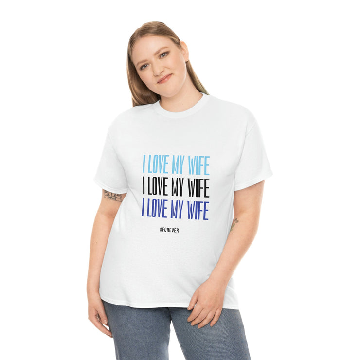 I Love My Wife Unisex Heavy Cotton T-Shirt. Valentines Gift, Gift for Her, Gift for Him, Funny Quote T-shirt CE Digital Gift Store