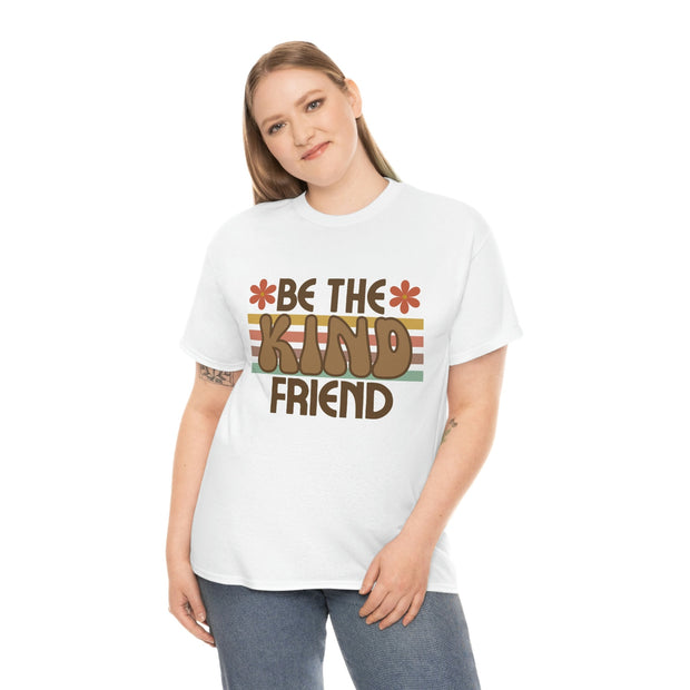 Be the Kind of Friend You'd Like to Have Quote T-Shirt, Inspirational t-shirt, Kindness t-shirt, Cotton t-shirt, Women's t-shirt CE Digital Gift Store