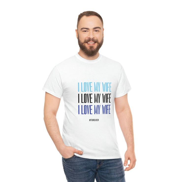 I Love My Wife Unisex Heavy Cotton T-Shirt. Valentines Gift, Gift for Her, Gift for Him, Funny Quote T-shirt CE Digital Gift Store
