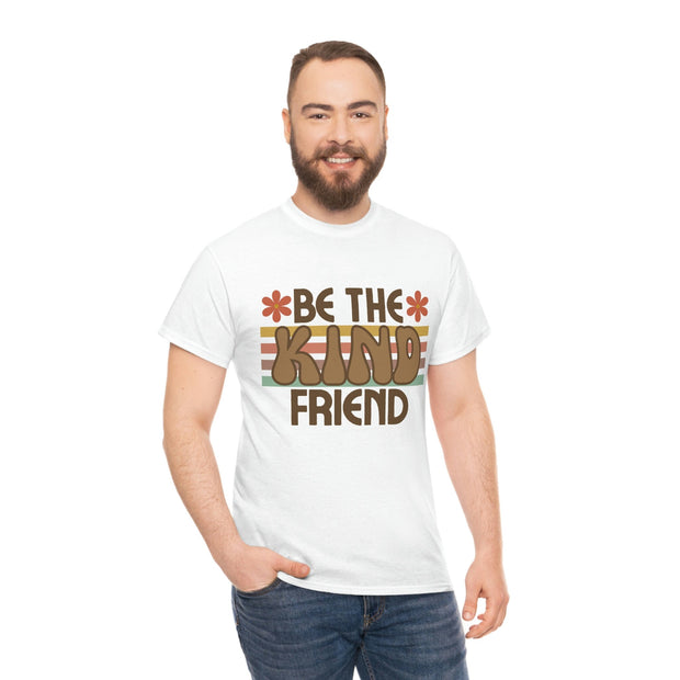 Be the Kind of Friend You'd Like to Have Quote T-Shirt, Inspirational t-shirt, Kindness t-shirt, Cotton t-shirt, Women's t-shirt CE Digital Gift Store