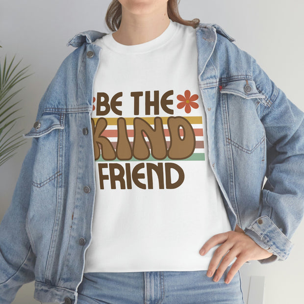 Be the Kind of Friend You'd Like to Have Quote T-Shirt, Inspirational t-shirt, Kindness t-shirt, Cotton t-shirt, Women's t-shirt CE Digital Gift Store