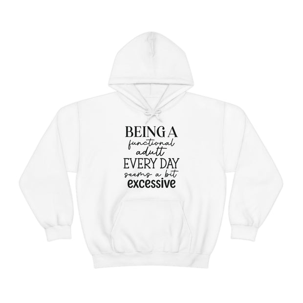 Being a Functional Adult Seems a Bit Excessive Hooded Sweatshirt - Embrace Relaxation and Comfort