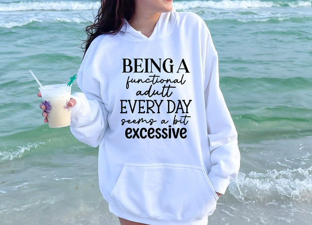 Being a Functional Adult Seems a Bit Excessive Hooded Sweatshirt - Embrace Relaxation and Comfort