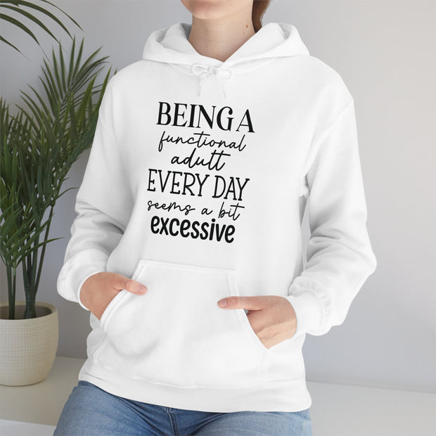 Being a Functional Adult Seems a Bit Excessive Hooded Sweatshirt - Embrace Relaxation and Comfort